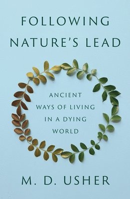 M. D. Usher - Following Nature’s Lead, Inbunden