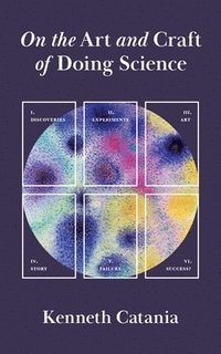 bokomslag On the Art and Craft of Doing Science