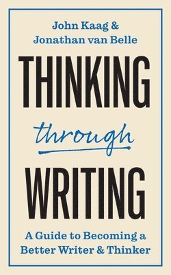 John Kaag, Jonathan van Belle - Thinking through Writing, Inbunden