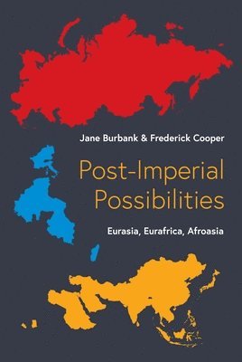 Jane Burbank, Frederick Cooper - Post-Imperial Possibilities, Inbunden