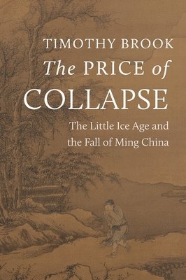Timothy Brook - Price of Collapse, Inbunden