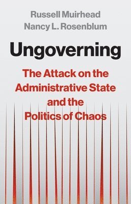 Russell Muirhead, Nancy L. Rosenblum - Ungoverning, Inbunden