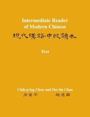 Chih-p'ing Chou, Der-lin Chao, Chih-P'Ing Chou, Der-Lin Chao - Intermediate Reader of Modern Chinese, Häftad