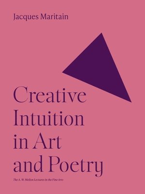 Creative Intuition in Art and Poetry 1