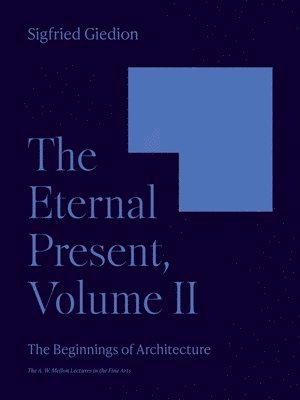 Sigfried Giedion - Eternal Present, Volume II, Häftad