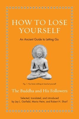 The Buddha, Jay L. Garfield - How to Lose Yourself, Inbunden
