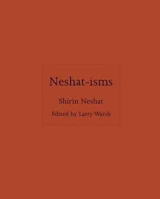 Shirin Neshat, Larry Warsh - Neshat-isms, Inbunden