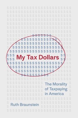 Ruth Braunstein - My Tax Dollars, Inbunden