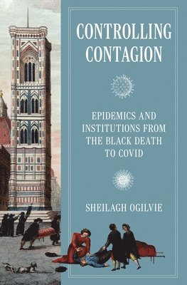 Sheilagh Ogilvie - Controlling Contagion, Inbunden