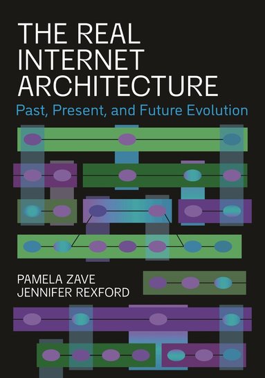 Pamela Zave, Jennifer Rexford - Real Internet Architecture, Häftad
