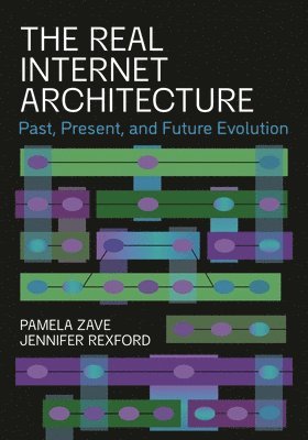 Pamela Zave, Jennifer Rexford - Real Internet Architecture, Häftad