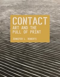 bokomslag Contact: Art and the Pull of Print