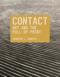 bokomslag Contact: Art and the Pull of Print