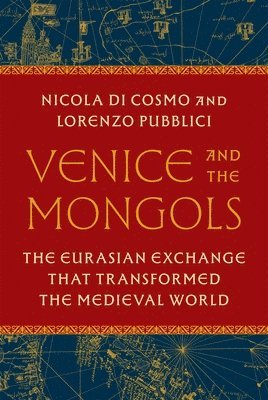 Nicola Di Cosmo, Lorenzo Pubblici - Venice and the Mongols, Inbunden