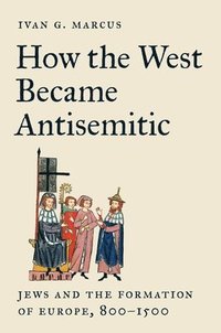 bokomslag How the West Became Antisemitic