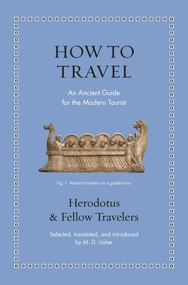 Herodotus, M. D. Usher - How to Travel, Inbunden