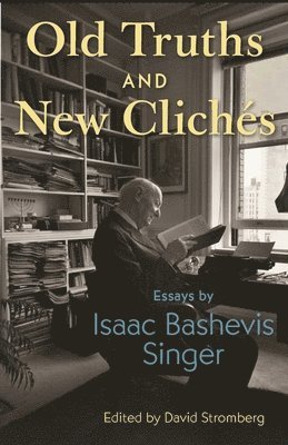 Isaac Bashevis Singer, David Stromberg - Old Truths and New Clichés, Häftad