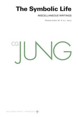 bokomslag Collected Works of C. G. Jung, Volume 18: The Symbolic Life: Miscellaneous Writings