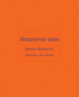 Marina Abramović - Abramović-isms, Inbunden