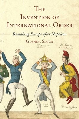 Glenda Sluga - Invention of International Order, Häftad