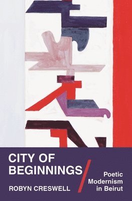 Robyn Creswell - City of Beginnings, Häftad