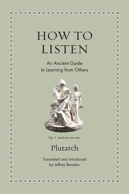 Plutarch, Jeffrey Beneker - How to Listen, Inbunden