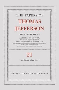 bokomslag The Papers of Thomas Jefferson, Retirement Series, Volume 21
