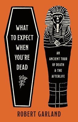 Robert Garland - What to Expect When You're Dead, Inbunden