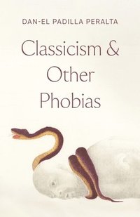 bokomslag Classicism and Other Phobias