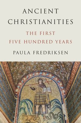 Paula Fredriksen - Ancient Christianities, Häftad