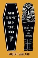 Robert Garland - What to Expect When You're Dead, Häftad. Tillgänglighet: Kommande