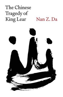 Nan Z. Da - Chinese Tragedy of King Lear, Inbunden