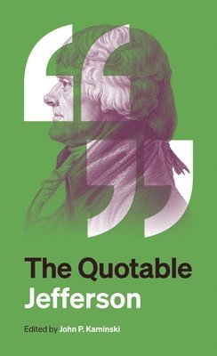 Thomas Jefferson, John P. Kaminski - Quotable Jefferson, Häftad