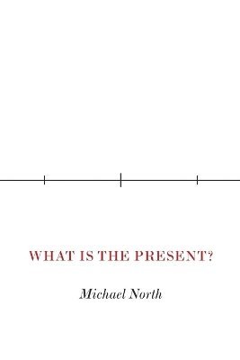 Michael North - What Is the Present?, Häftad