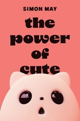 Simon May - Power of Cute, Häftad