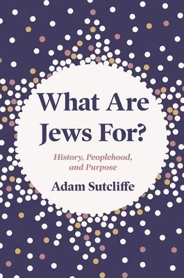 Adam Sutcliffe - What Are Jews For?, Häftad