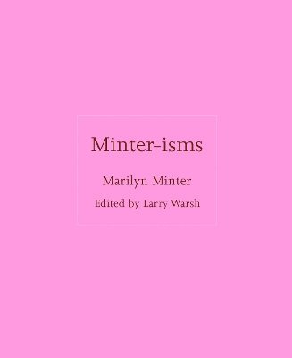 Marilyn Minter, Larry Warsh - Minter-isms, Inbunden