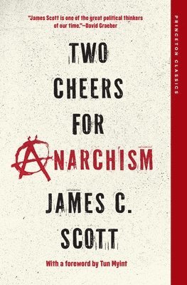 James C. Scott - Two Cheers for Anarchism, Häftad