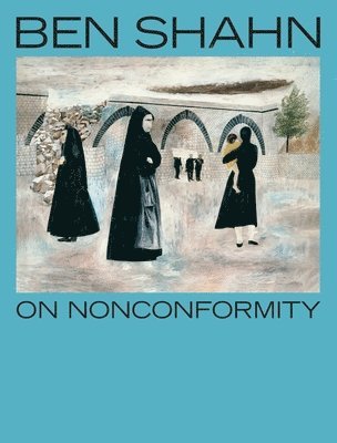 Laura Katzman - Ben Shahn, On Nonconformity, Häftad