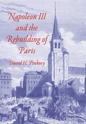 bokomslag Napoleon III and the Rebuilding of Paris