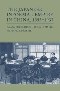 bokomslag The Japanese Informal Empire in China, 1895-1937