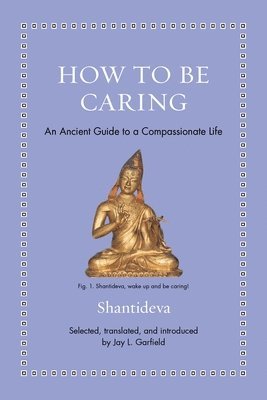 Shantideva, Jay L. Garfield - How to Be Caring, Inbunden