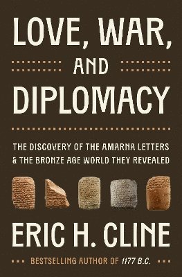 Eric H. Cline - Love, War, and Diplomacy, Inbunden