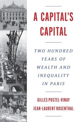 Gilles Postel-Vinay, Jean-Laurent Rosenthal - Capital’s Capital, Inbunden