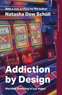 Natasha Dow Schüll - Addiction by Design, Häftad