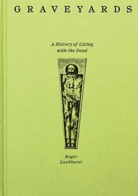 Roger Luckhurst - Graveyards, Inbunden