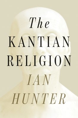 Ian Hunter - Kantian Religion, Inbunden