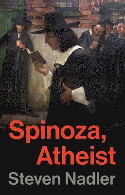 Steven Nadler - Spinoza, Atheist, Inbunden