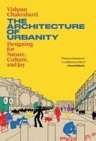 Vishaan Chakrabarti - Architecture of Urbanity, Häftad