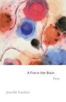 Jennifer Franklin - Fire in Her Brain, Inbunden